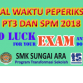 Jadual Waktu Pentaksiran PT3 dan Peperiksaan SPM 2018